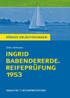 Königs Erläuterungen – Ingrid Babendererde. Reifeprüfung 1953